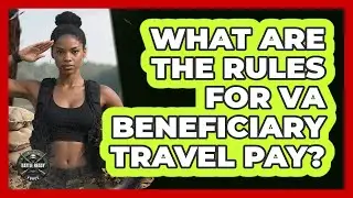 What Are The Rules For VA Beneficiary Travel Pay?
