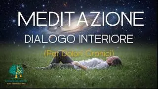 Meditazione Per La Cura del Dolore Cronico : Dialogo Interiore
