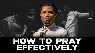 How to pray effectively | Apostle Michael Orokpo