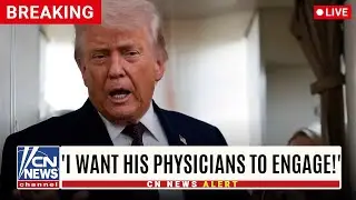 Trump's latest outburst alarms doctor: 'I WANT HIS PHYSICIANS TO ENGAGE!'