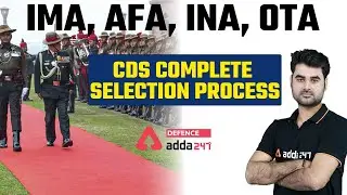 CDS Complete Selection Process - IMA, AFA, INA, OTA