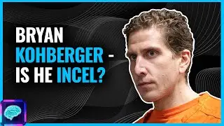 What is an INCEL? Is Bryan Kohberger one? CRIMINAL Psychiatrist explains