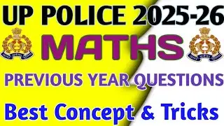 UP POLICE 2026 || MATHS || PREVIOUS YEAR QUESTIONS || SSC GD & UPSI वाले जरूर देखे। 🔥