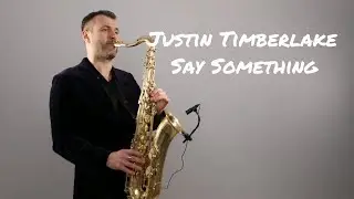 Justin Timberlake - Say Something ft. Chris Stapleton [Saxophone Cover] by Juozas Kuraitis