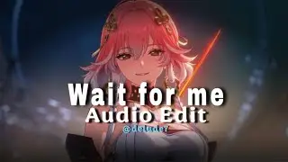 Wait For Me - Audio Edit ( MXZI  &  DJ YUKU)
