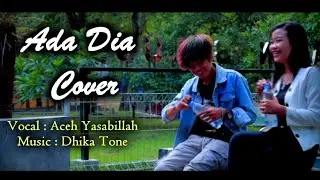 ADA DIA - SUPER EMAK ( COVER ACEH YASABILLAH ) DHIKA TONE