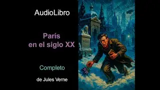 Audiolibro Par&iacute;s en el siglo XX de Jules Verne