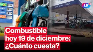🔴¿CUÁNTO CUESTA? Precios de COMBUSTIBLES: gasolina, GLP y diésel HOY 19 de diciembre Perú |#EnvivoLR