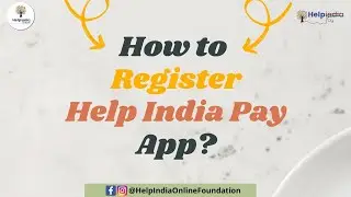 How to get register In Help India Pay App | रजिस्टर कैसे करें हेल्प इंडिया पे पर | Help India Pay