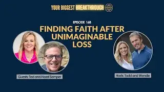 Finding Faith After Unimaginable Loss: Ted & Hazel Semper&rsquo;s Story of Grief & Hope | EP 168