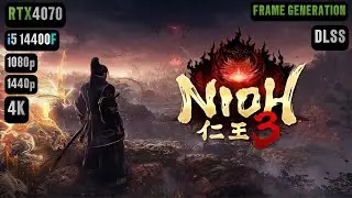 RTX 4070 Nioh 3 FPS TEST | Nioh 3 RTX 4070 & i5 14400F Benchmark 1080p/1440p/4K