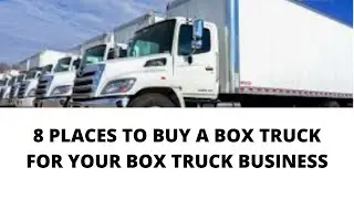 8 places where you can buy a 26-foot box truck to start your box truck business.