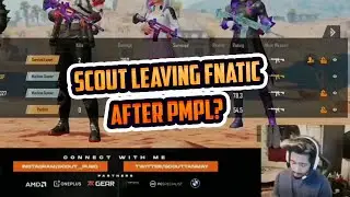 Sc0ut Leaving Fnatic After PMPL ? | Angry on Team mates
