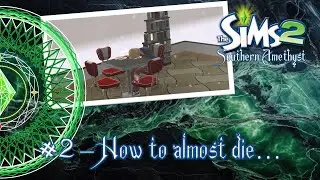 The Sims 2 - Southern Amethyst : Episode 2 - How to almost die