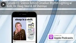 003: Science Behind Circadian Rhythm Lighting w/ Brilli, Dr. Doug Steel & Jill Sherman