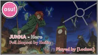 osu! - JUNNA - Here | Full Mapset play by [-Lockon-]