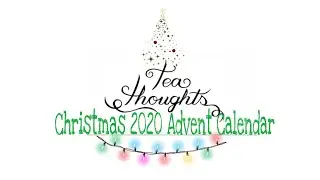 TEA THOUGHTS: Christmas 2020 Advent Calendar