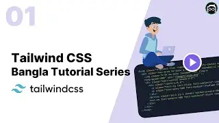 #01 Introduction | Tailwind CSS Bangla Tutorial