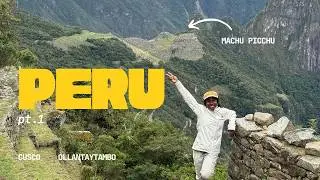 We ate, we saw, we climbed - Peru travel vlog pt. 1 (Cusco, Ollantaytambo, and Machu Picchu)