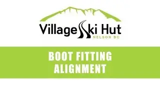 Boot Fitting: Alignment