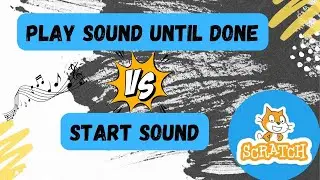 quick tip for scratch programmers | Play sound until done Vs Start sound in Scratch3.0