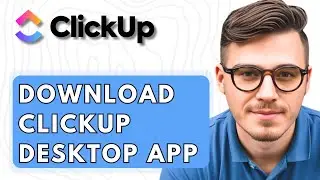 How To Download ClickUp Desktop App [2026 Guide]