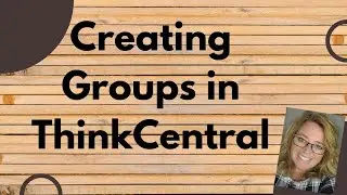 Setting Up Groups in ThinkCentral 1