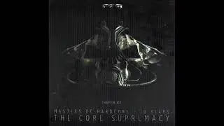 Masters Of Hardcore Chapter XIX   10 Years   The Core Supremacy 2005  1 cd