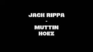 Jack Rippa x Muttin Hoez ft.Tarz