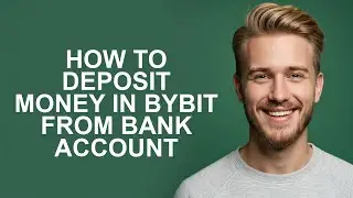 How to Deposit Money in Bybit From Bank Account