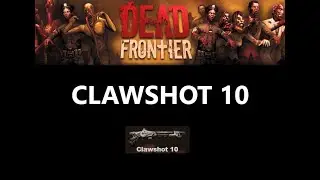 Dead Frontier - Clawshot 10 - DEATH ROW