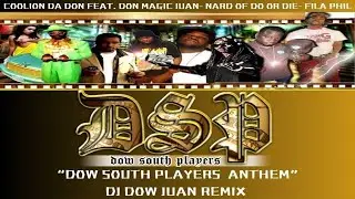 COOLION DA DON  FT. DON MAGIC JUAN-  DO OR DIE- FILA PHIL DOW SOUTH PLAYERS ANTHEM DJ DOW JUAN REMIX
