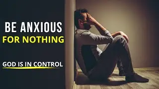 Prayer for Anxiety, Worry and Fear (Pray Daily) - Be Delivered.