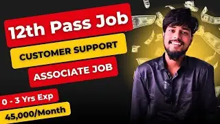 Customer Associate Job For 12th Pass | 5.5LPA Salary | Freshers Can Apply