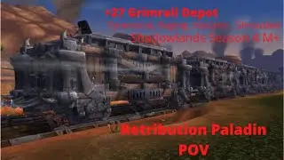 +27 Grimrail Depot | Ret Paladin PoV Shadowlands Season 4 M+