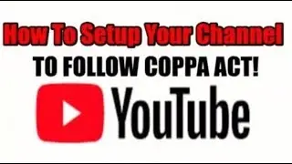How to Change Audience Settings - Comply with COPPA - on your YouTube channel