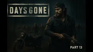 Days Gone Gameplay Series | Part 13