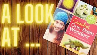 Crochet One-Skein Wonders Book Review | A look at ... | Crochet Book Review