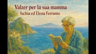 Waltz For Her Mother: Ischia and Elena (Op.102)('My Brilliant Friend')(Travels)(SCS K.Kim)(2025)