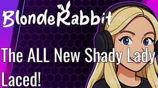 The ALL New Shady Lady Laced!!