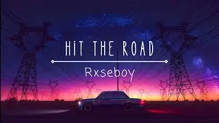Rxseboy - Hit the Road ( Lyrics )
