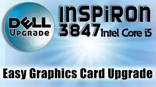 How to upgrade Dell Inspiron 3847 graphics card
