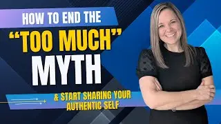 How to Stop Feeling &ldquo;Too Much&rdquo; (Without Losing Focus or Dimming Yourself)