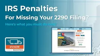 Missed Your 2290 Deadline? Here&rsquo;s what to do to reduce penalties.