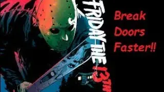 Friday the 13th Game Glitches: How to Break any Door Super FAST!!!!!!!!