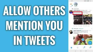 How To Allow Others To Mention You In Their Tweets