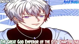 Urban Rebellion (The Great God Emperor of the City) Chapter 266 English Sub
