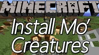 How To Install The Mo' Creatures Mod In Minecraft 1.7.2