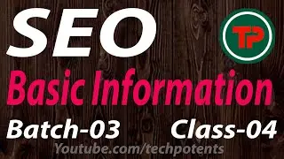 Basic Information About SEO | Batch-03 Class-04 | Bangla SEO Tutorial | TechPotents