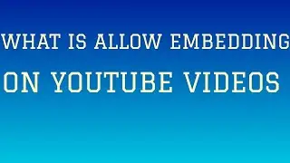 WHAT IS ALLOW EMBEDDING ON YOUTUBE/YOUTUBE VIDEOS രഹസ്യം